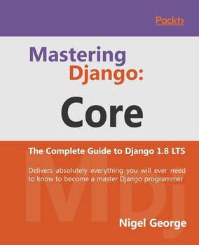 Mastering Django Core - Nigel George