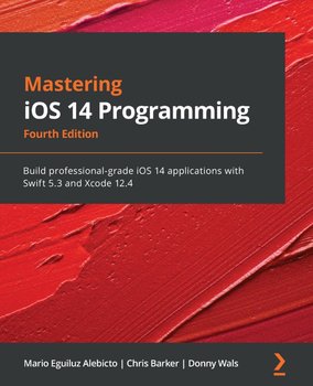 Mastering iOS 14 Programming - Mario Eguiluz Alebicto, Barker Chris, Donny Wals