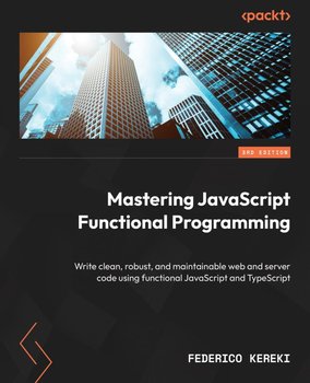 Mastering JavaScript Functional Programming.. - ebook epub - Federico Kereki