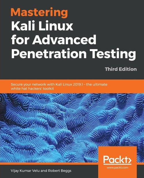 Mastering Kali Linux for Advanced Penetration Testing - Third Edition ...
