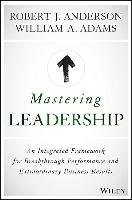 Mastering Leadership Anderson Robert J., Adams William A.