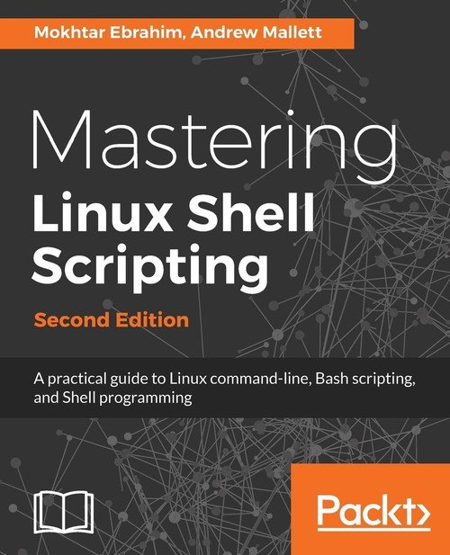 Mastering Linux Shell Scripting - Second Edition - Ebrahim Mokhtar ...