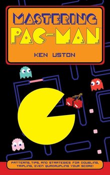 Mastering Pac-Man - Uston Ken