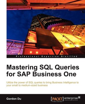 Mastering SQL Queries for SAP Business One - Gordon Du