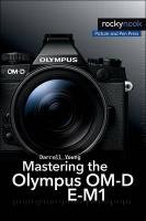 Mastering the Olympus OM-D E-M1 - Young Darrell