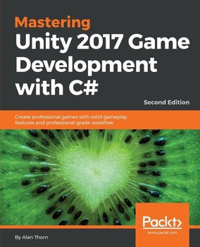 Mastering Unity 2017 Game Development with C# - Second Edition - Thorn Alan