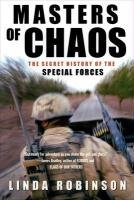Masters of Chaos: The Secret History of the Special Forces - Robinson Linda