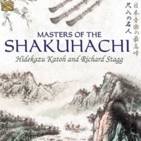 Masters Of The Shakuhachi - Hidekazu Katoh and Richard Stagg Stagg Richard, Katoh Hidekazu