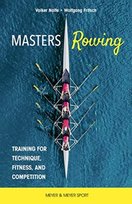 Masters Rowing: Training for Technique, Fitness, and Competition Dr. Wolfgang Fritsch, Volker Nolte