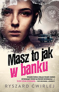 Masz to jak w banku. Milicjanci z Poznania. Tom 9 - Ćwirlej Ryszard