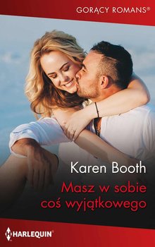 Masz w sobie coś wyjątkowego - Booth Karen