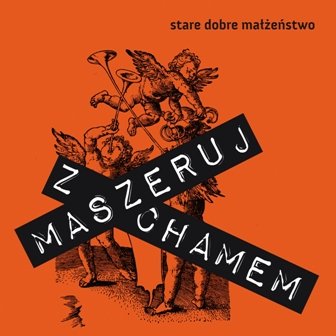 Maszeruj z chamem - Stare Dobre Małżeństwo