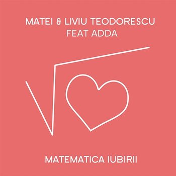Matematica iubirii - Matei Teodorescu, Liviu Teodorescu feat. ADDA