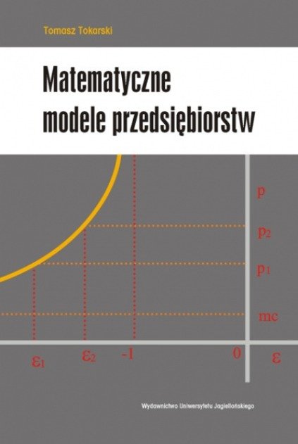 Matematyczne modele przedsiębiorstwa - Tokarski Tomasz | Książka w Empik