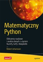 Matematyczny Python. Obliczenia naukowe i analiza danych z użyciem NumPy, SciPy i Matplotlib - ebook epub Johansson Robert