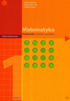 Matematyka 1. Podręcznik do liceów i techników - Kurczab Marcin, Kłaczkow Krzysztof, Świda Elżbieta
