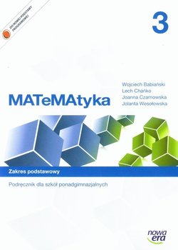 Matematyka 3. Podręcznik. Zakres podstawowy. Szkoła ponadgimnazjalna - Babiański Wojciech, Chańko Lech, Czarnowska Joanna, Wesołowska Jolanta