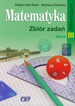 Matematyka 3. Zbiór zadań. Gimnazjum - Świst Małgorzata, Zielińska Barbara