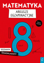 Matematyka. Arkusze egzaminacyjne dla ósmoklasistów Damian Sołtysiuk, Katarzyna Gałaszewska