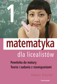 Matematyka dla licealistów. Tom 1 - Drachal Robert