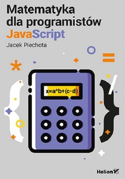 Matematyka dla programistów JavaScript - Piechota Jacek