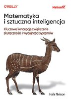 Matematyka i sztuczna inteligencja. Kluczowe koncepcje zwiększania skuteczności i wydajności systemów Hala Nelson