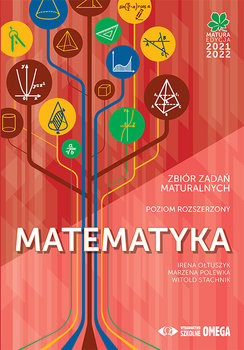 Matematyka. Matura 2021/22. Zbiór zadań. Poziom rozszerzony - Ołtuszyk Irena, Polewka Marzena, Stachnik Witold