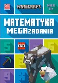 Matematyka. Megazadania. Minecraft 11+ - Lipscombe Dan, Mojang