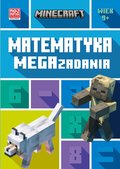 Matematyka. Megazadania. Minecraft 9+&nbsp;-&nbsp;Lipscombe Dan, Bovey Leisa, Mojang