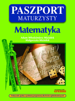 Matematyka. Paszport maturzysty - Miziołek Adam Włodzimierz, Miziołek Małgorzata