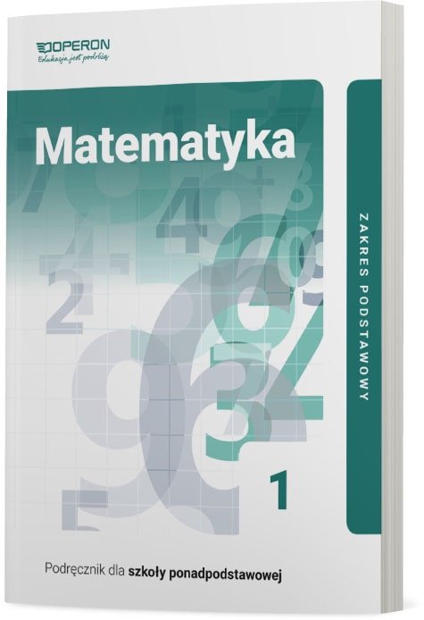 Matematyka. Podręcznik. Klasa 1. Zakres Podstawowy. Liceum I Technikum ...