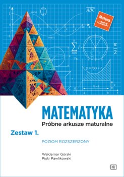 Matematyka. Próbne arkusze maturalne. Zestaw 1. Poziom rozszerzony. Matura od 2025 r. - Pawlikowski Piotr, Górski Waldemar