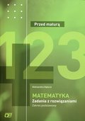 Matematyka. Przed maturą. Zadania z rozwiązaniami. Zakres podstawowy - Gębura Aleksandra