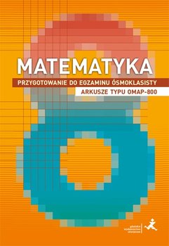 Matematyka. Przygotowanie do egzaminu ósmoklasisty. Arkusze typu OMAP-800 - Grochowalska Marzenna, Janowicz Jerzy