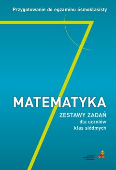 Matematyka. Przygotowanie do egzaminu ósmoklasisty. Zestawy zadań dla uczniów klas siódmych - Grochowalska Marzenna, Janowicz Jerzy