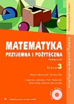Matematyka przyjemna i pożyteczna. Podręcznik dla klasa 3 szkół ponadgimnazjalnych. Zakres podstawowy - Zakrzewski Marek, Żak Tomasz, Jakubas Eugeniusz, Nodzyński Piotr, Szuty Jacek, Zakrzewska Danuta