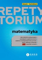 Matematyka. Repetytorium. Liceum i technikum