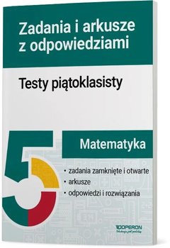 Matematyka. Testy piątoklasisty. Zadania i arkusze - Dotka Beata