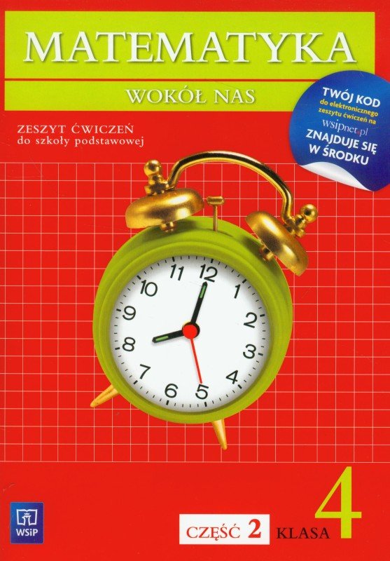 Matematyka Wokół Nas Zeszyt ćwiczeń Klasa 4 Część 2 Matematyka wokół nas 4. Zeszyt ćwiczeń. Część 2. Szkoła podstawowa