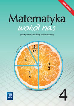 Matematyka wokół nas. Podręcznik. Klasa 4. Szkoła podstawowa - Opracowanie zbiorowe