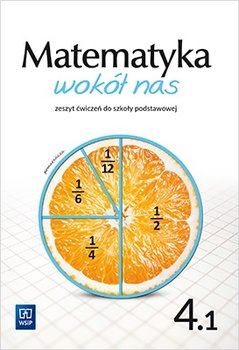 Matematyka wokół nas. Zeszyt ćwiczeń. Klasa 4. Część 1. Szkoła podstawowa - Lewicka Helena, Kowalczyk Marianna