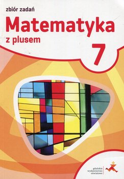 Matematyka z plusem 7. Zbiór zadań - Lech Jacek, Pisarski Marek, Marcin Braun