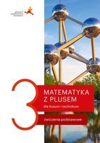 Matematyka z plusem. Ćwiczenia. Liceum i technikum. Klasa 3