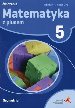 Matematyka z plusem. Geometria. Ćwiczenia. Wersja A. Klasa 5. Część 2/3. Szkoła podstawowa - Dobrowolska Małgorzata, Mysior Adam, Zarzycki Piotr