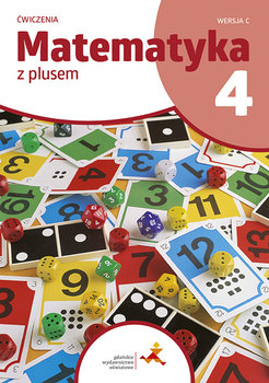 Matematyka z plusem. Klasa 4. Ćwiczenia. Wersja C - Demby Agnieszka, Sokołowska Aneta, Dobrowolska Małgorzata, Jucewicz Marta, Zarzycki Piotr, Bolałek Zofia