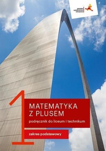 Matematyka z plusem. Podręcznik. Klasa 1. Zakres podstawowy. Liceum i