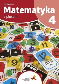 Matematyka z plusem. Podręcznik. Klasa 4 - Opracowanie zbiorowe
