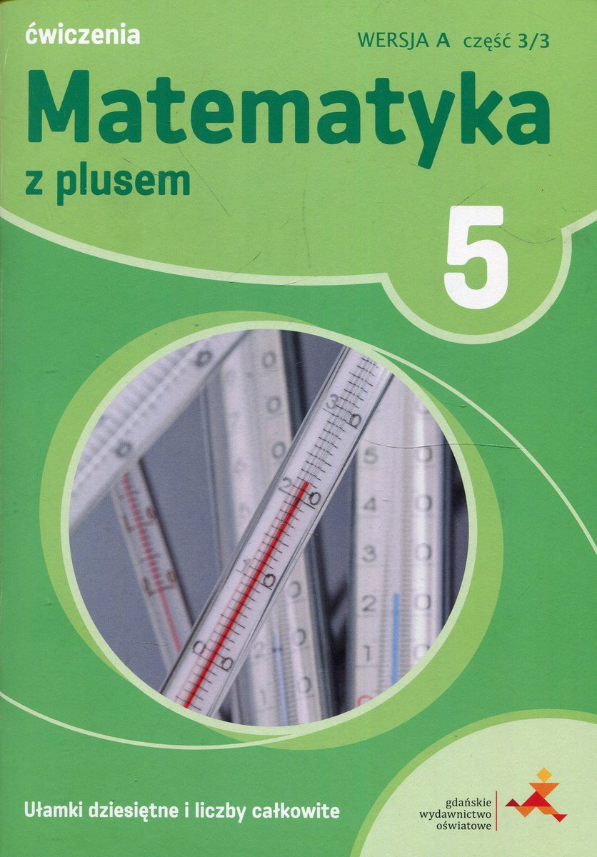 Liczby Całkowite Sprawdzian Klasa 5 Matematyka Z Plusem Chomikuj Matematyka z plusem. Ułamki dziesiętne i liczby całkowite. Ćwiczenia