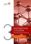 Matematyka z plusem. Zbiór zadań. Liceum i technikum. Klasa 3 - Opracowanie zbiorowe