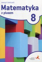 Matematyka z plusem. Zeszyt ćwiczeń. Klasa 8. Szkoła podstawowa